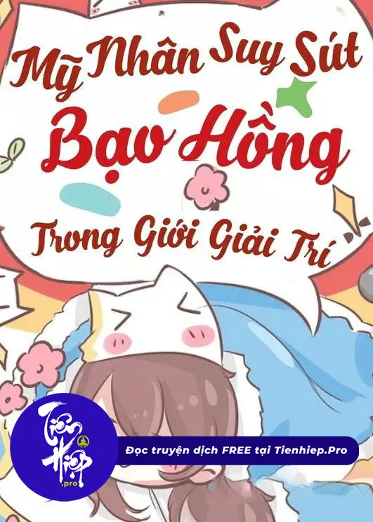 Dựa Vào Năng Lực Cầu Sinh Mãn Cấp, Mỹ Nhân Suy Sút Bạo Hồng Giới Giải Trí