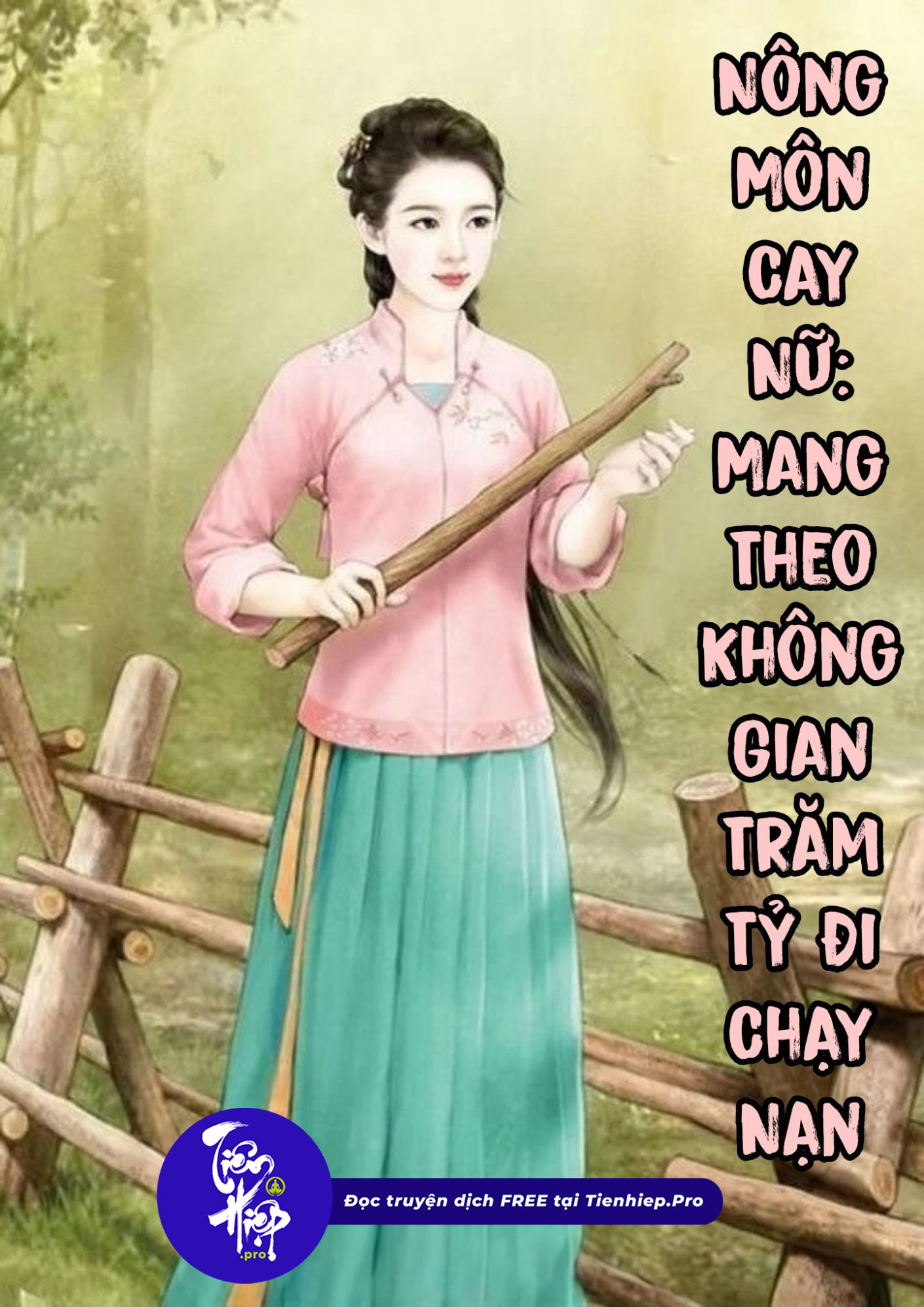 Nông Môn Cay Nữ: Mang Theo Không Gian Trăm Tỷ Đi Chạy Nạn