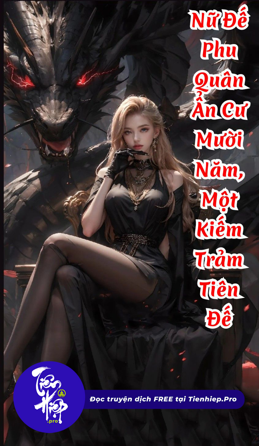 Nữ Đế: Phu Quân Ẩn Cư Mười Năm, Một Kiếm Trảm Tiên Đế