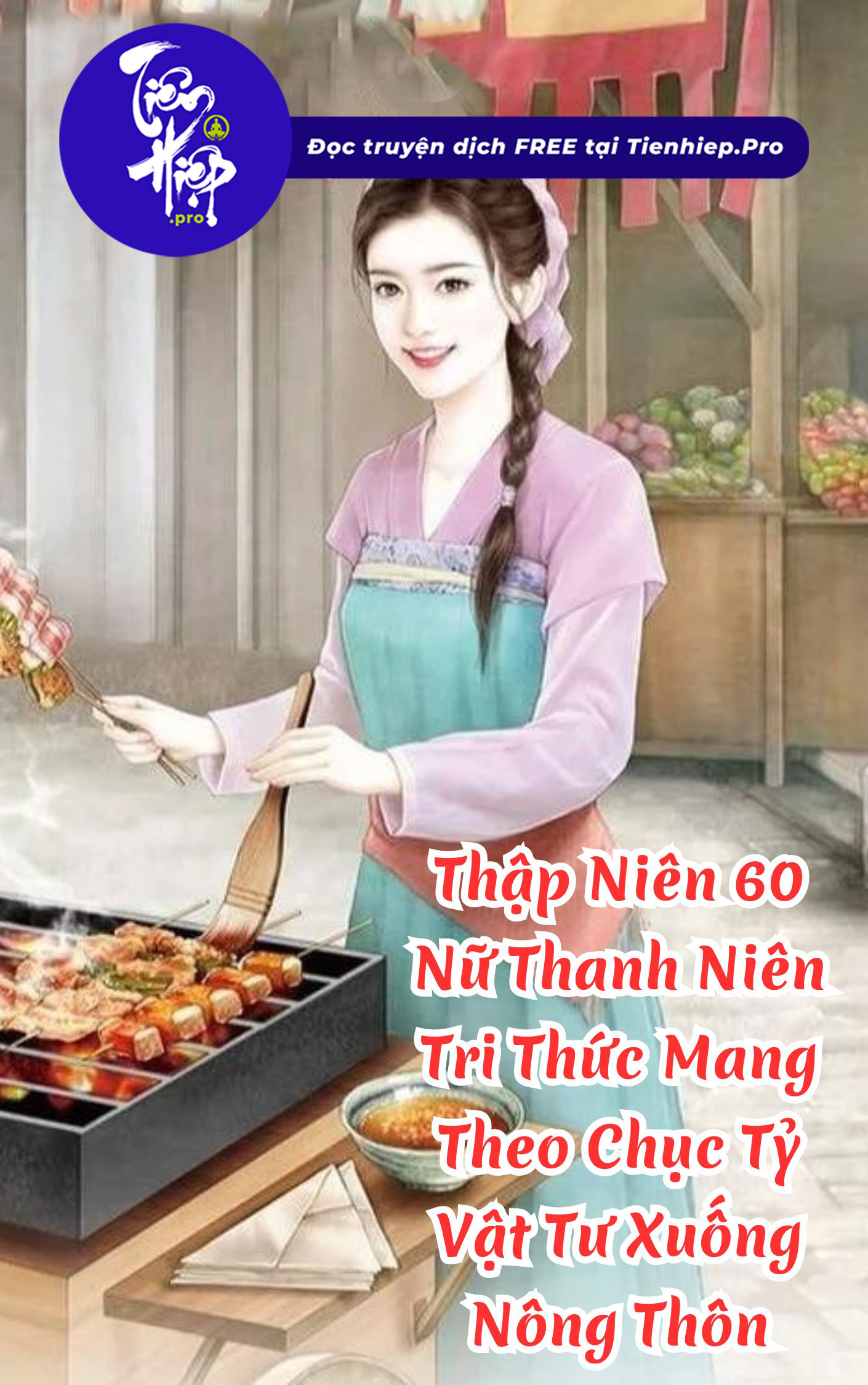 Thập Niên 60 Nữ Thanh Niên Tri Thức Mang Theo Chục Tỷ Vật Tư Xuống Nông Thôn