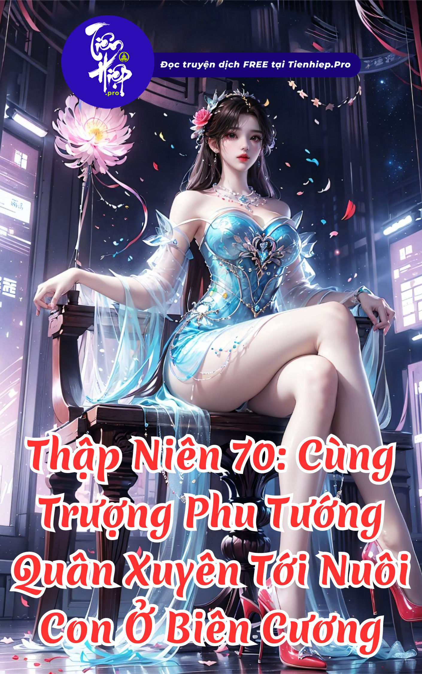 Thập Niên 70: Cùng Trượng Phu Tướng Quân Xuyên Tới Nuôi Con Ở Biên Cương