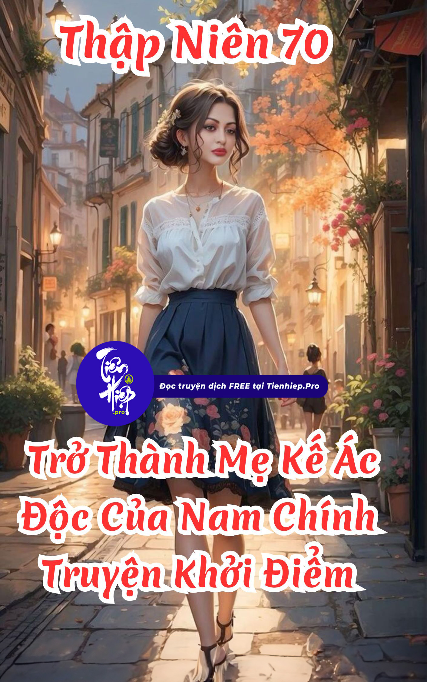 Thập Niên 70 Trở Thành Mẹ Kế Ác Độc Của Nam Chính Truyện Khởi Điểm