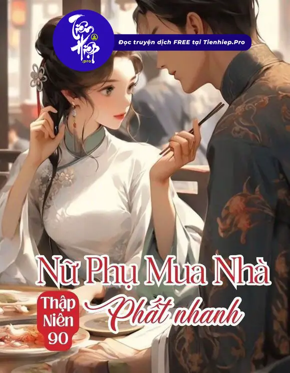 Thập Niên 90: Nữ Phụ Mua Nhà Phất Nhanh