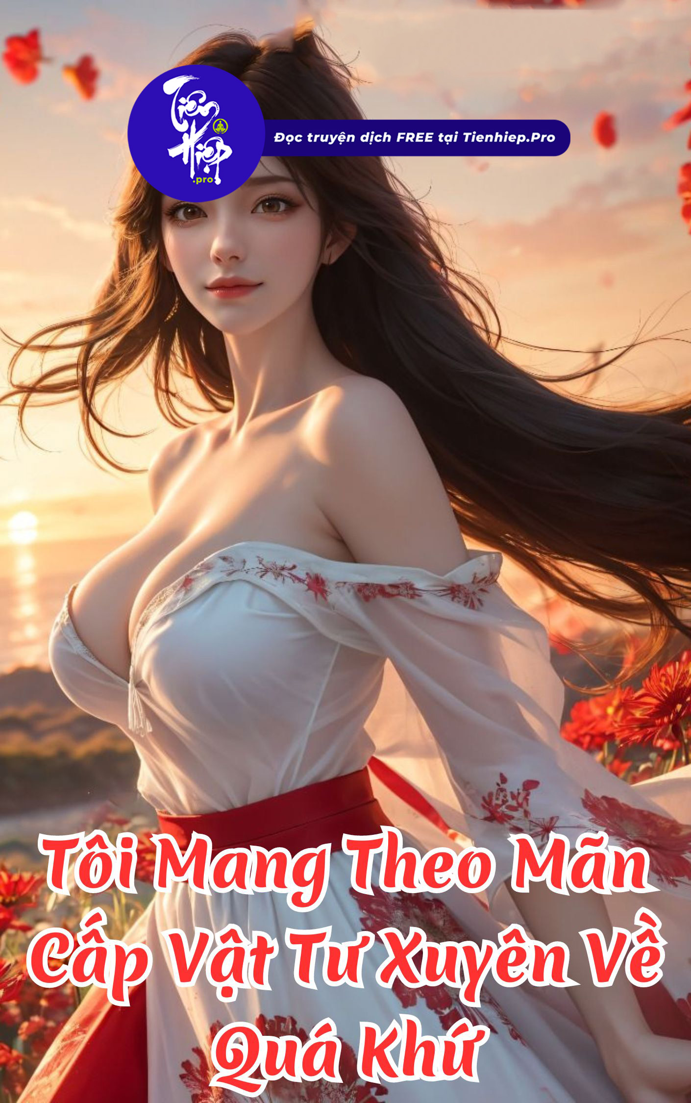 Tôi Mang Theo Mãn Cấp Vật Tư Xuyên Về Quá Khứ